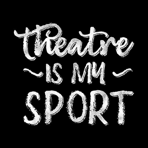 Theatre Is My Sport by Giggias