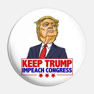 Keep Trump Impeach Congress Pro Trump Anti-Democrat Impeach Shirt Gift Pin