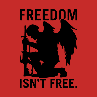 Freedom Isn’t Free T-Shirt