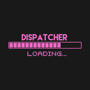 Dispatcher Loading T-Shirt