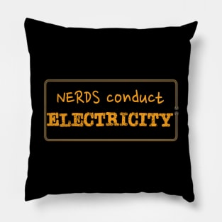 Nerds conduct electricity Pillow