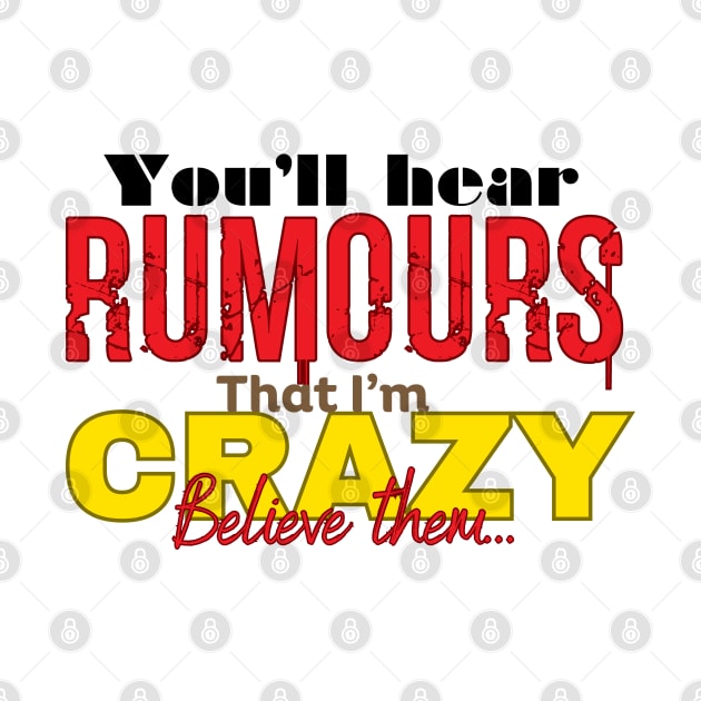 Believe the Crazy Rumors by Abystoic