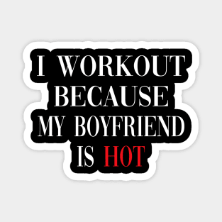 I Workout Because My Boyfriend Is Hot, Fitness Magnet