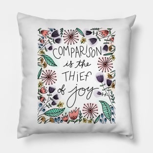 Comparison is the Thief of Joy Pillow