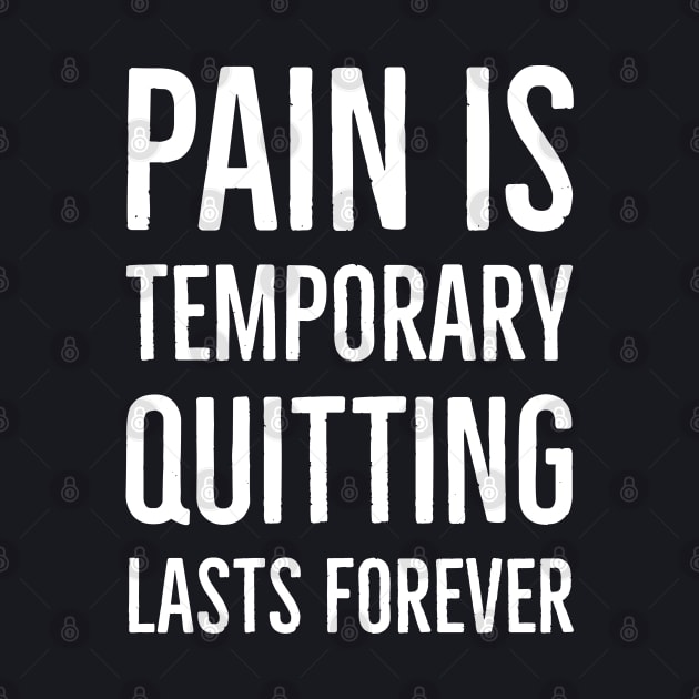 Pain Is Temporary Quitting Lasts Forever by Suzhi Q