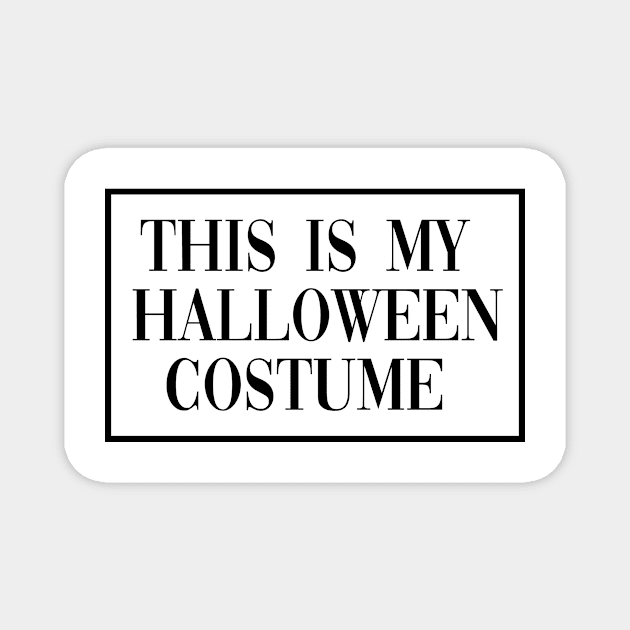 This Is My Halloween Costume Magnet by FlashmanBiscuit