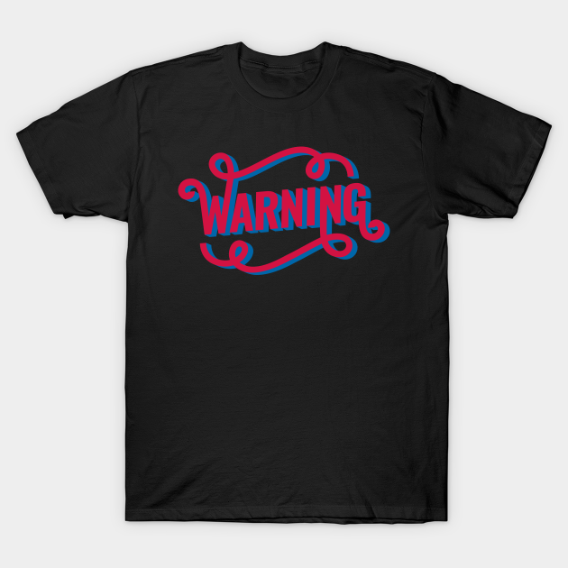 Discover Warning Typographic Design - Warning - T-Shirt