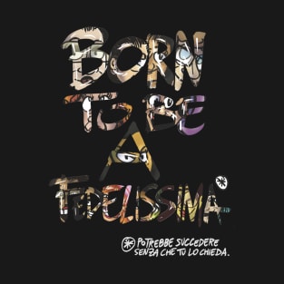 Born 2 Be a FEDELISSIMA© T-Shirt