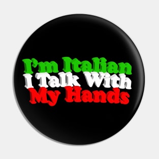 I'm Italian I Talk With My Hands Pin