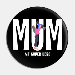 Mum My Super Hero Pin