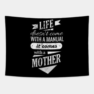 life doesn't come with a manual it comes with a mother Tapestry