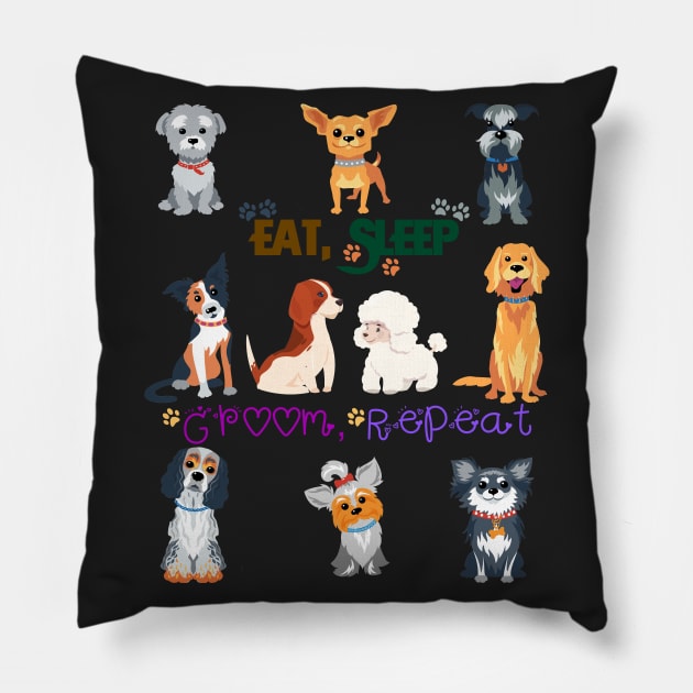 Eat Sleep Groom Repeat Lovely Dog By Groomer Pillow by Howtotails