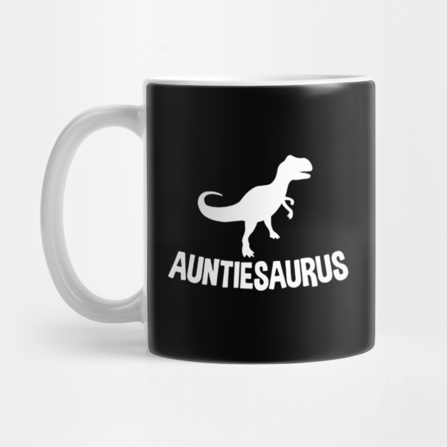 Auntiesaurus Auntiesaurus Mug Teepublic Happiness is being an auntie © auntie shirt shirt for | etsy. teepublic