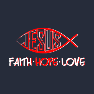 Faith Hope Love - Jesus T-Shirt