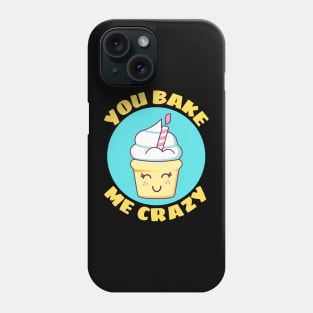 You Bake Me Crazy | Baker Pun Phone Case