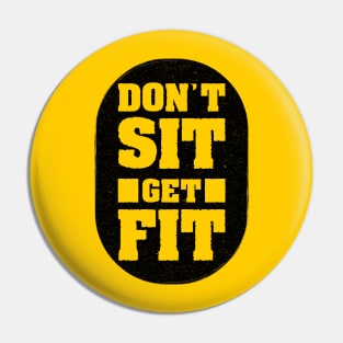 Don't Sit Get Fit Pin