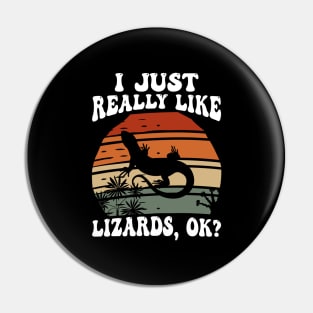 I Just Really Like Lizards OK Pin