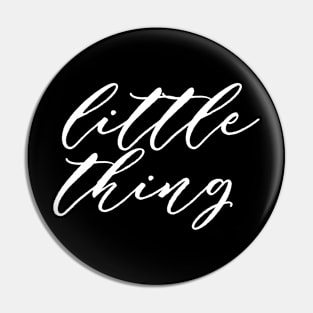 Little Thing Pin