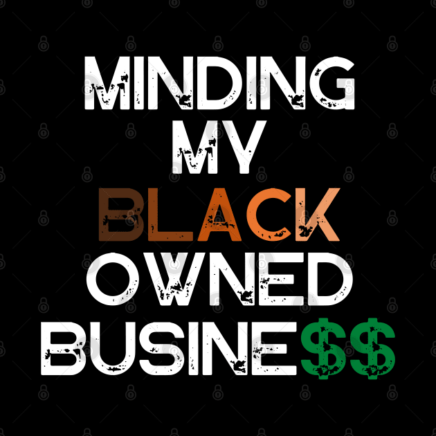 Minding My Owned Black Business by MalibuSun