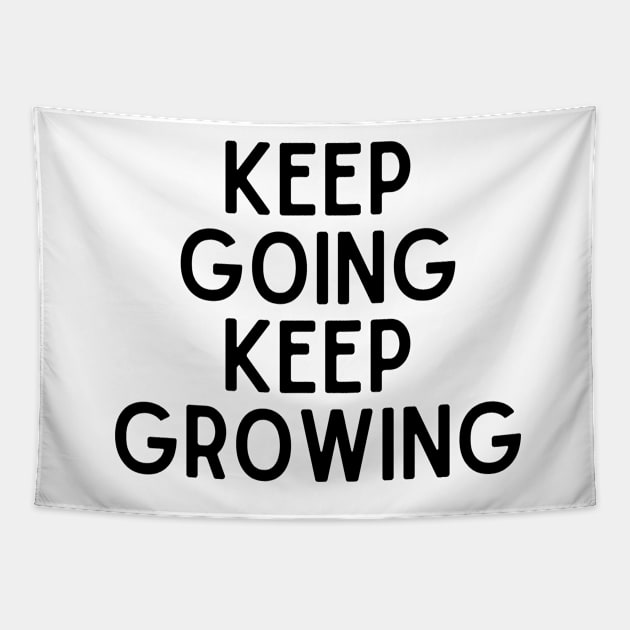 Keep going keep growing - Inspiring Life Quotes Tapestry by BloomingDiaries