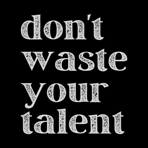 Don't Waste Your Talent by Oolong