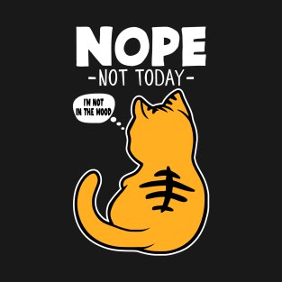 Nope, Not Today, Cat Funny T-Shirt