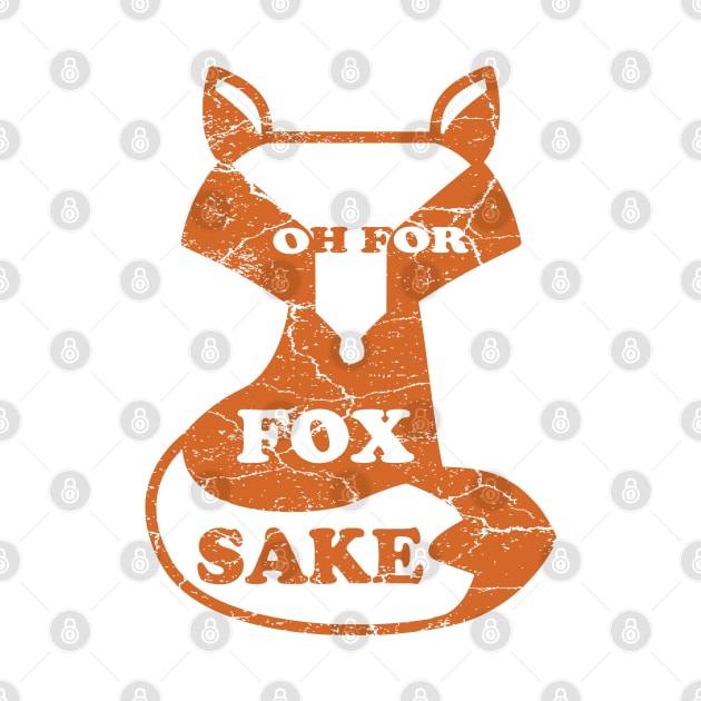 Funny Sayings - Oh for Fox Sake - Fox Lover Gift - Funny Quotes - Mashups by Design By Leo