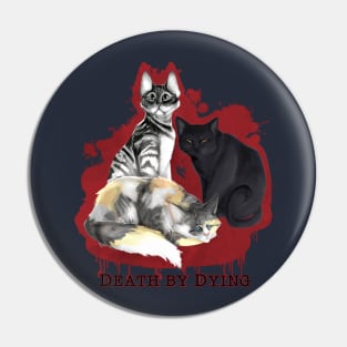 Three Man-Eating Cats - Death by Dying Fan Art Pin