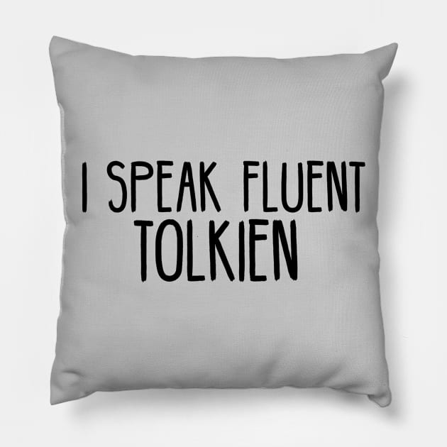 I Speak Fluent Tolkien Pillow by bFred