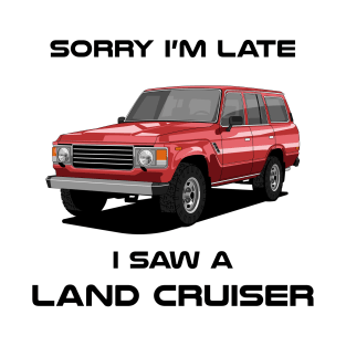Sorry I'm Late Toyota Land Cruiser J60 Classic Car Tshirt T-Shirt