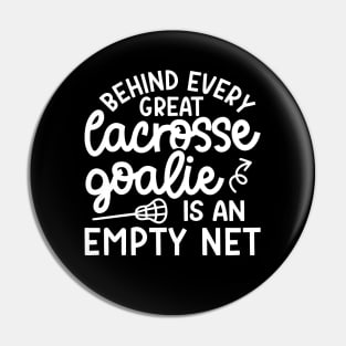 Behind Every Great Lacrosse Goalie Is An Empty Net Funny Pin