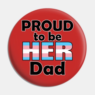 Proud to be HER Dad (Trans Pride) Pin