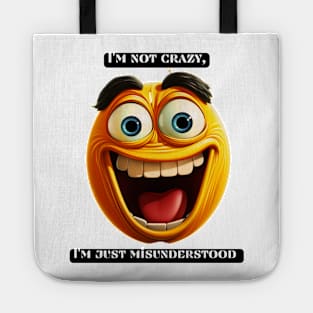 I'm not crazy, I'm just misunderstood Tote