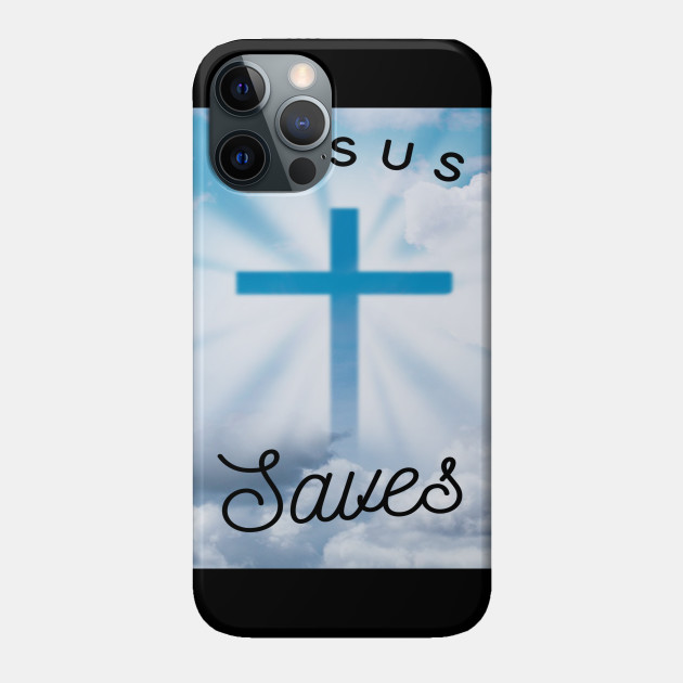 Jesus Saves - Jesus Saves - Phone Case