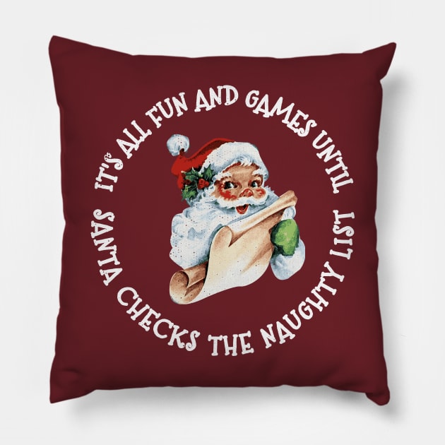 It's All Fun and Games Until Santa Checks His Naughty List Funny Christmas Party Pillow by joannejgg