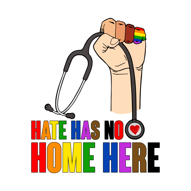 Hate Has No Home Here Strong Nurse Life Anti Hate Support by paveldmit