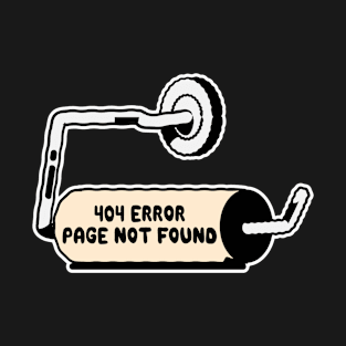 Funny Toilet Paper Roll 404 Error Page Not Found T-Shirt