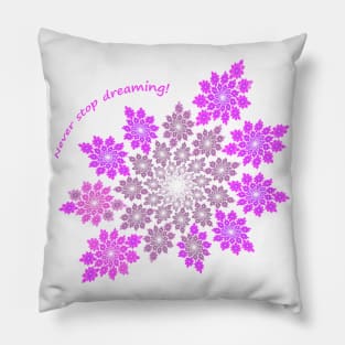 Never stop dreaming! Pillow