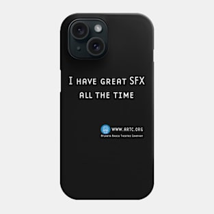 I Have Great SFX All The Time Phone Case