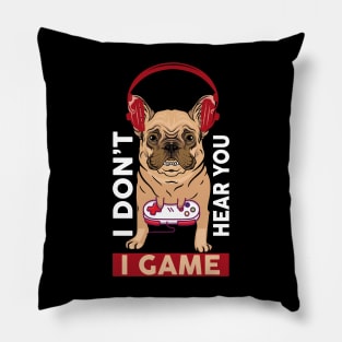 I Don't Here You I Game Pillow