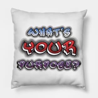 What's Your Purpose? Pillow