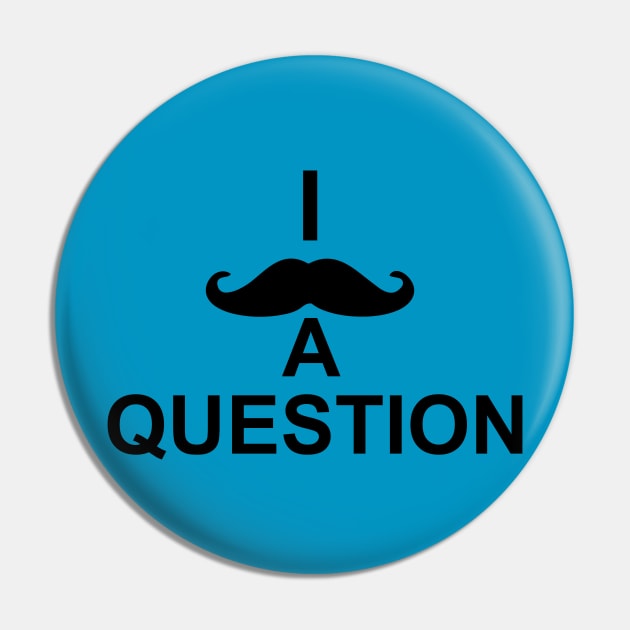 I mustache you a question Pin by JWTimney