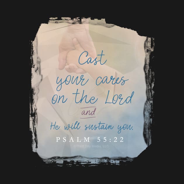 Cast your cares on the Lord Psalm 55:22 | Christian t-shirt, hoodie and gifts by Third Day Media, LLC.