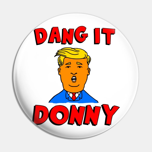 Dang It Donny Pin by darklordpug