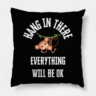 Hang In There Monkey Everything OK Pillow