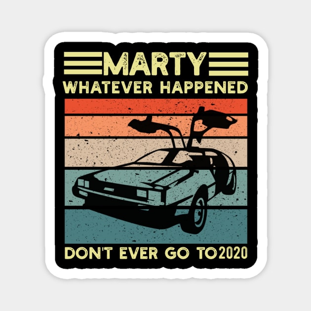 Marty whatever happens don't ever go to 2020 | Back to the Future Magnet by Master_of_shirts