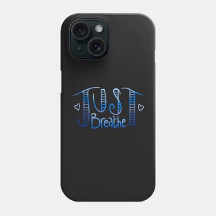 Just Breathe- Blue Phone Case