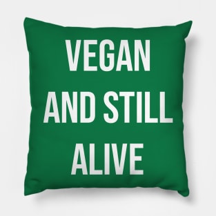 Vegan and still alive Pillow