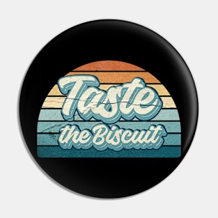 Taste The Biscuit Pin