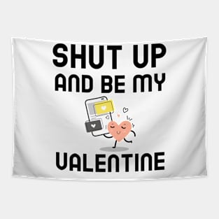 Shut Up And Be My Valentine Tapestry